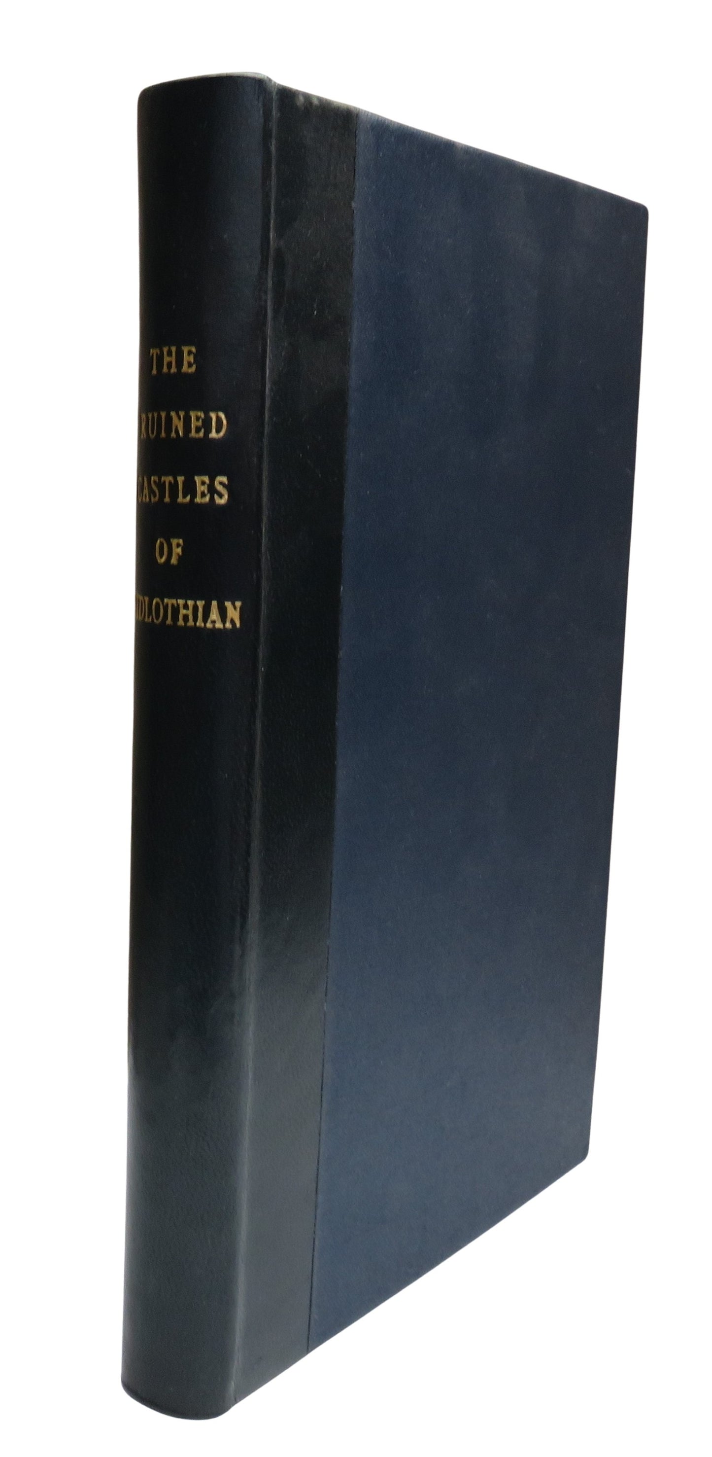 The Ruined Castles of Mid-Lothian Their Position Their Families; Their Ruins and Their History By John Dickson 1894