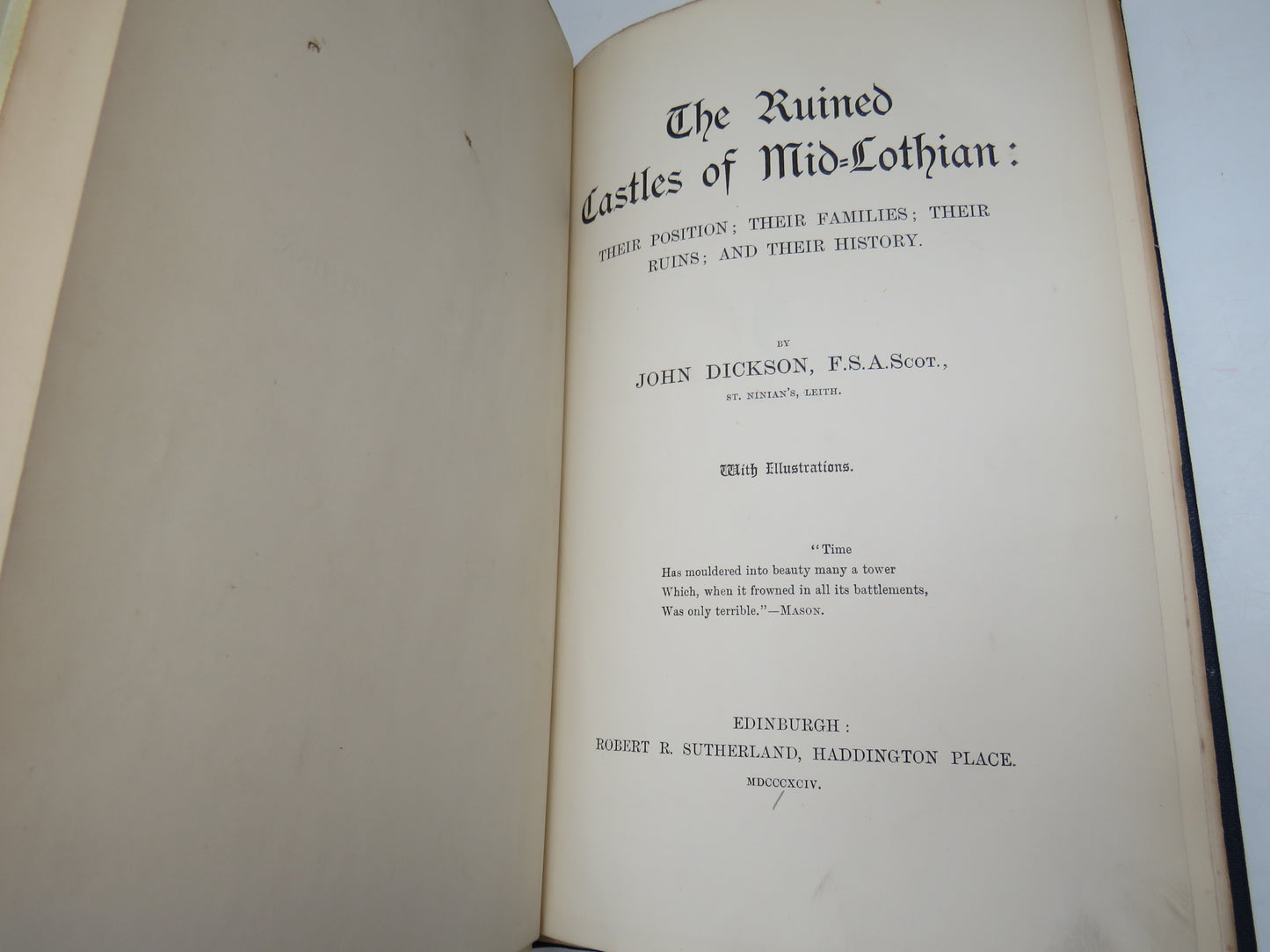 The Ruined Castles of Mid-Lothian Their Position Their Families; Their Ruins and Their History By John Dickson 1894