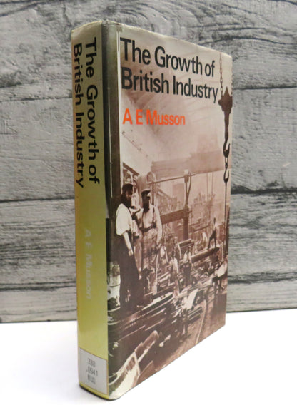 The Growth of British Industry By A.E. Musson 1978 book front cover