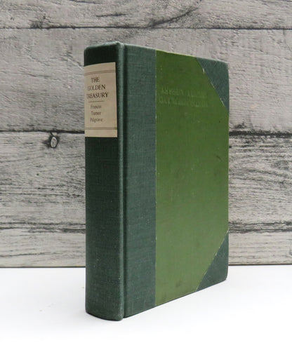The Golden Treasury of the Best Songs & Lyrical Poems In The English Language Selected and Arranged by Francis Turner Palgrave 1959