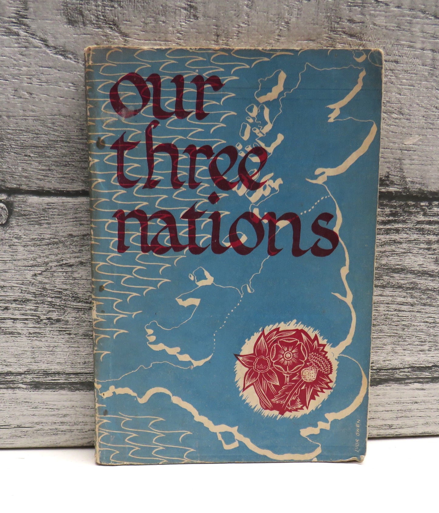 Our Three Nations Wales: Scotland : England By Gwynfor Evans, Roy A. Lewis, J.E. Jones 1956