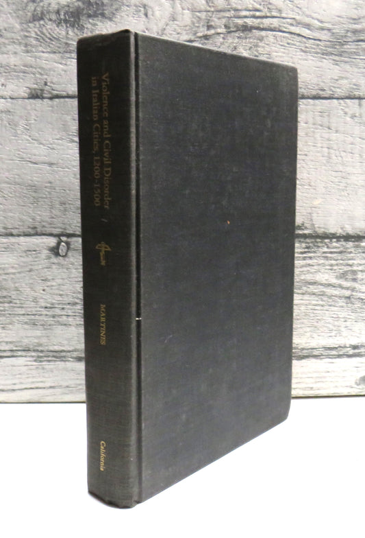 Violence and Civil Disorder In Italian Cities, 1200-1500 Edited By Lauro Martines 1972