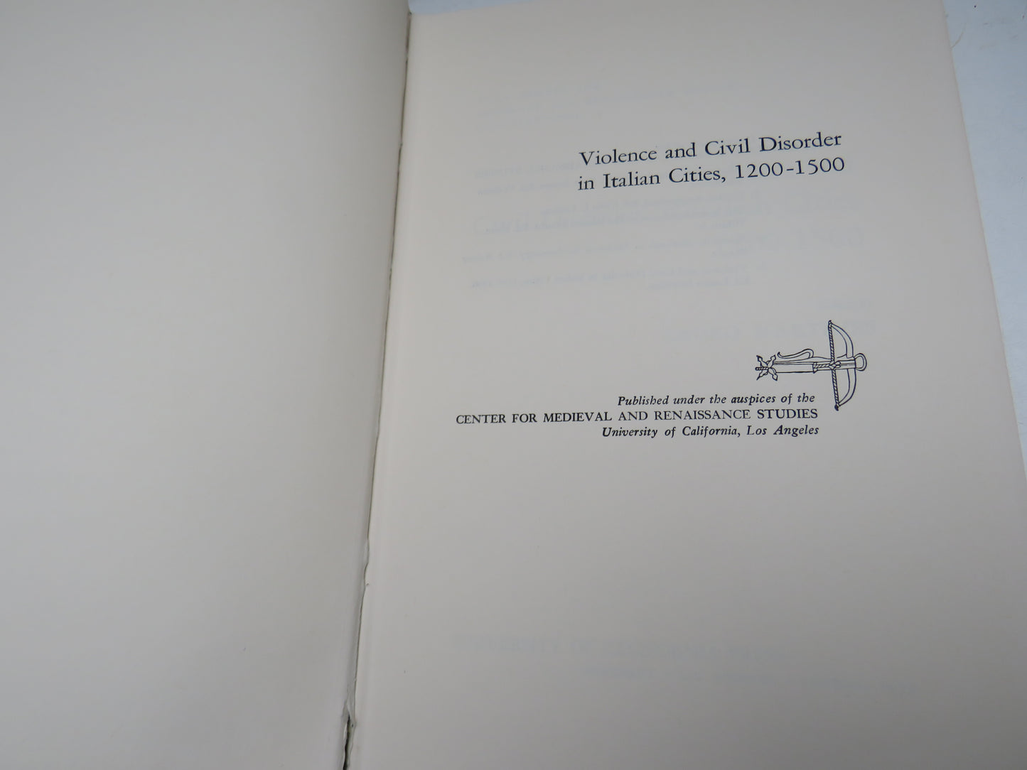 Violence and Civil Disorder In Italian Cities, 1200-1500 Edited By Lauro Martines 1972