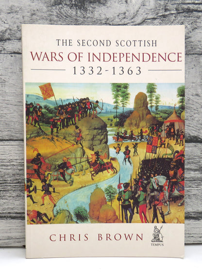 The Second Scottish Wars of Independence 1332-1363 By Chris Brown 2002 book front cover