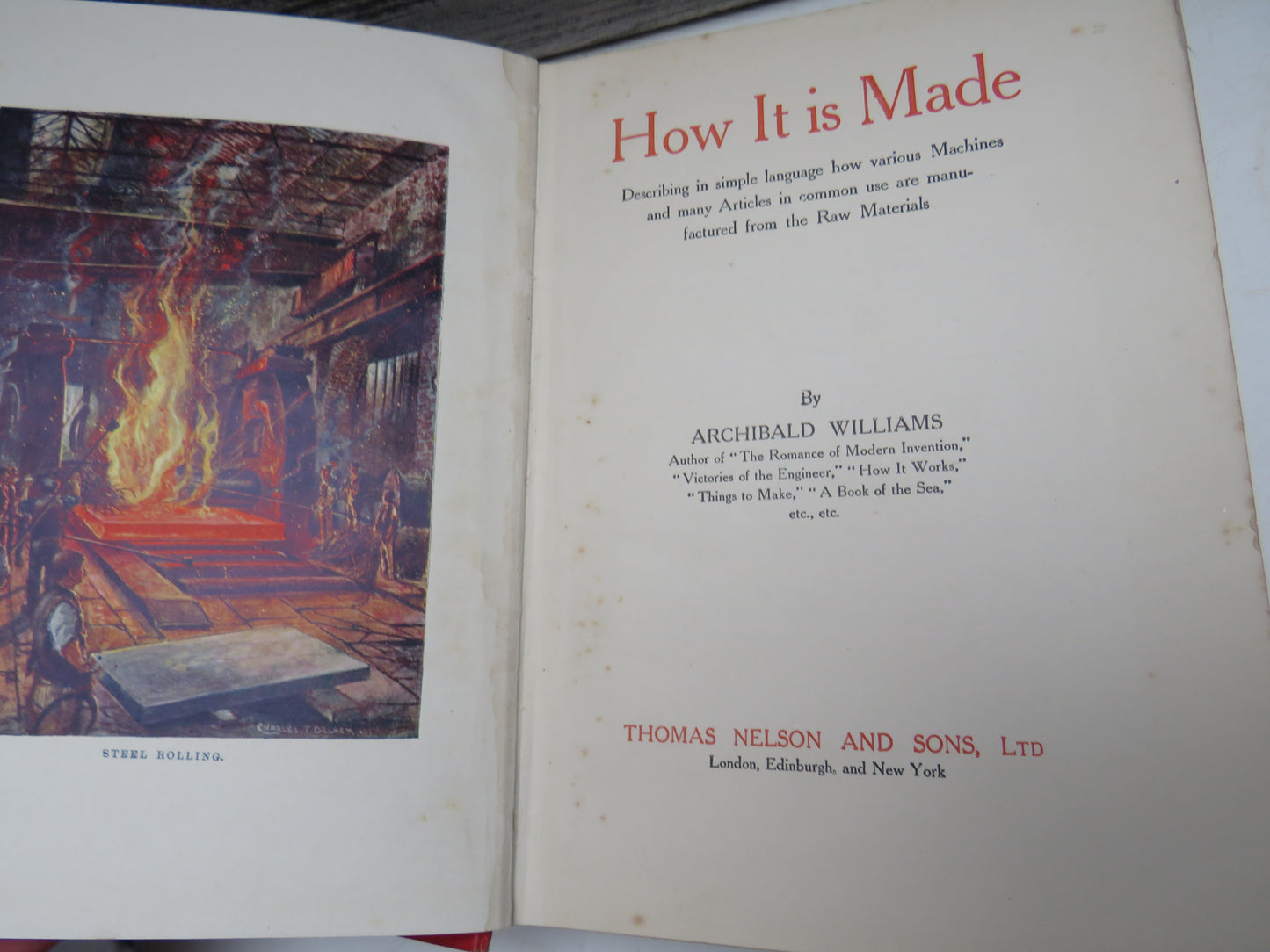 How It Is Made Describing In Simple Language How Various Machines and Many Articles In Common Use Are Manufactured From The Raw Materials By Archibald Williams 1921