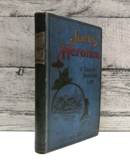 Jack's Heroism: A Tale of Schoolboy Life. By E. C. Kenyon