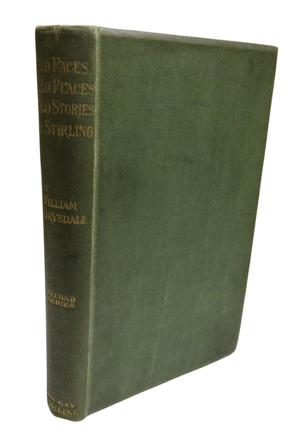 Old Faces, Old Places and Old Stories of Stirling Second Series By William Drysdale 1899 book front cover