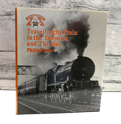 Travelling By Train In The Twenties and Thirties By Philip Unwin 1981 book front cover