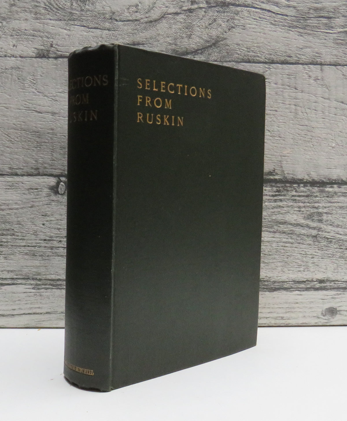 Selections From The Writings of John Ruskin With Biographical Introduction By William Sinclair 1907