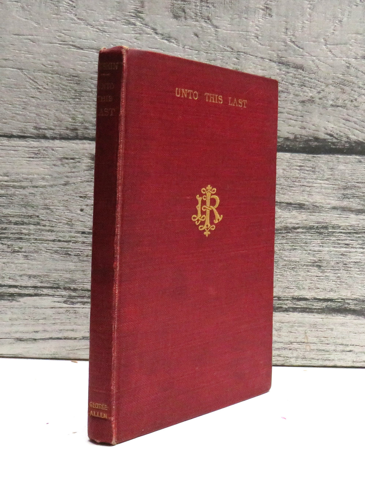 Unto This Last Four Essays On The First Principles of Political Economy By John Ruskin 1906