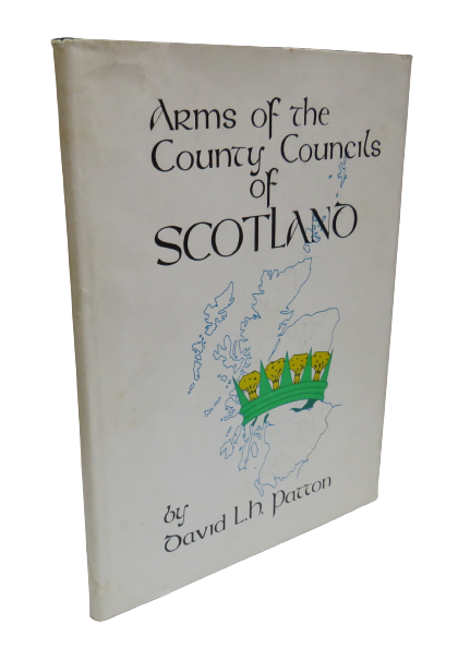 Arms of the County Councils of Scotland by David L. H. Patton, 1977