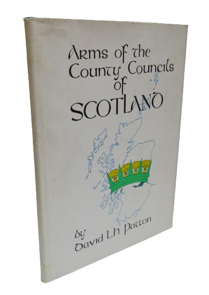 Arms of the County Councils of Scotland by David L. H. Patton, 1977 book front cover