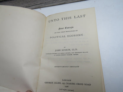 Unto This Last Four Essays On The First Principles of Political Economy By John Ruskin 1906
