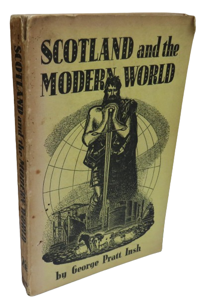 Scotland and the Modern World By George Pratt Insh 1932 1st Edition book front cover