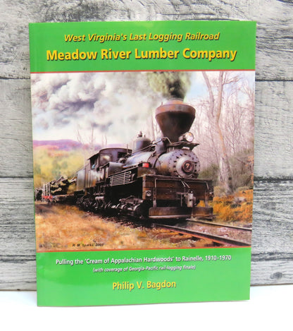 West Virginia's Last Logging Railroad Meadow River Lumber Company By Philip V. Bagdon 2002 book front cover
