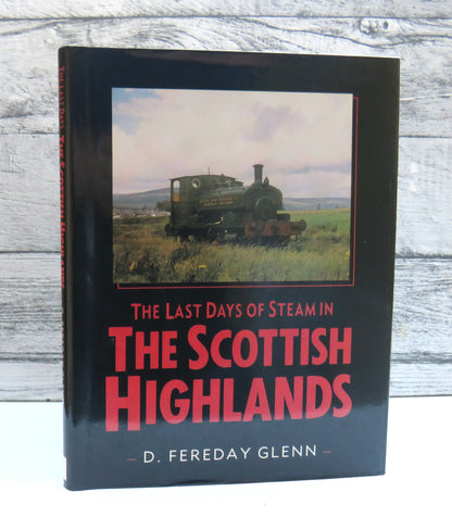 The Last Days of Steam In The Scottish Highlands By D. Fereday Glenn 1991 book front cover