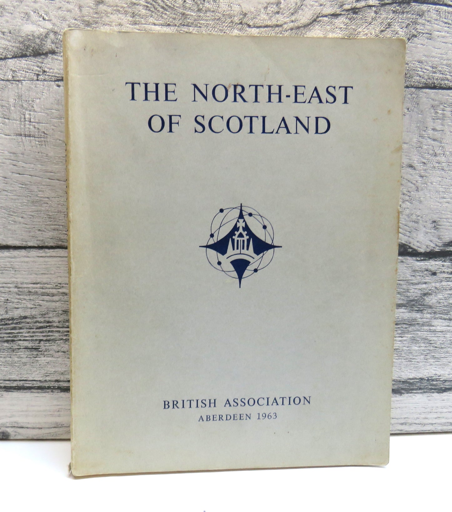 The North-East of Scotland A Survey Prepared For The Aberdeen Meeting of the British Association For The Advancement of Science 1963