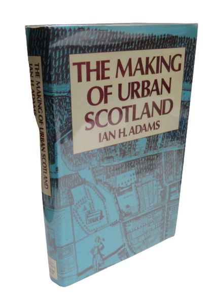 The Making of Urban Scotland by Ian H. Adams, 1978 book front cover