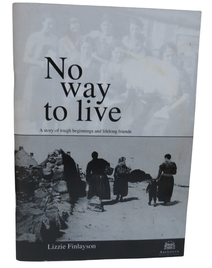 No Way To Live A Story of Tough Beginnings and Lifelong Friends by Lizzie Finlayson 2003 book front cover
