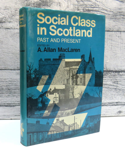 Social Class In Scotland: Past and Present Edited A. Allan MacLaren book front cover