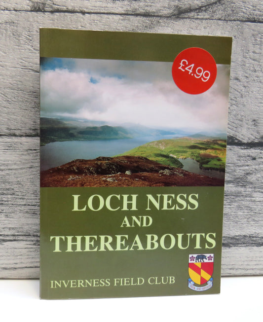 Loch Ness and Thereabouts Published By The Inverness Field Club 1991