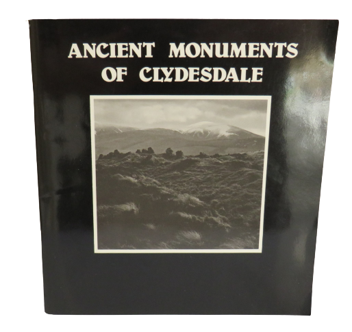 Ancient Monuments of Clydesdale, A Selection  from the Archaeological Heritage of Clydesdale District, 1989