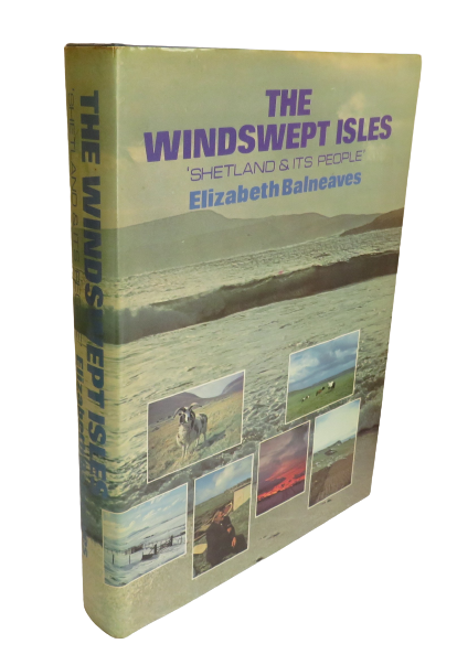 The Windswept Isles 'Shetland and its People' by Elizabeth Balneaves, 1977