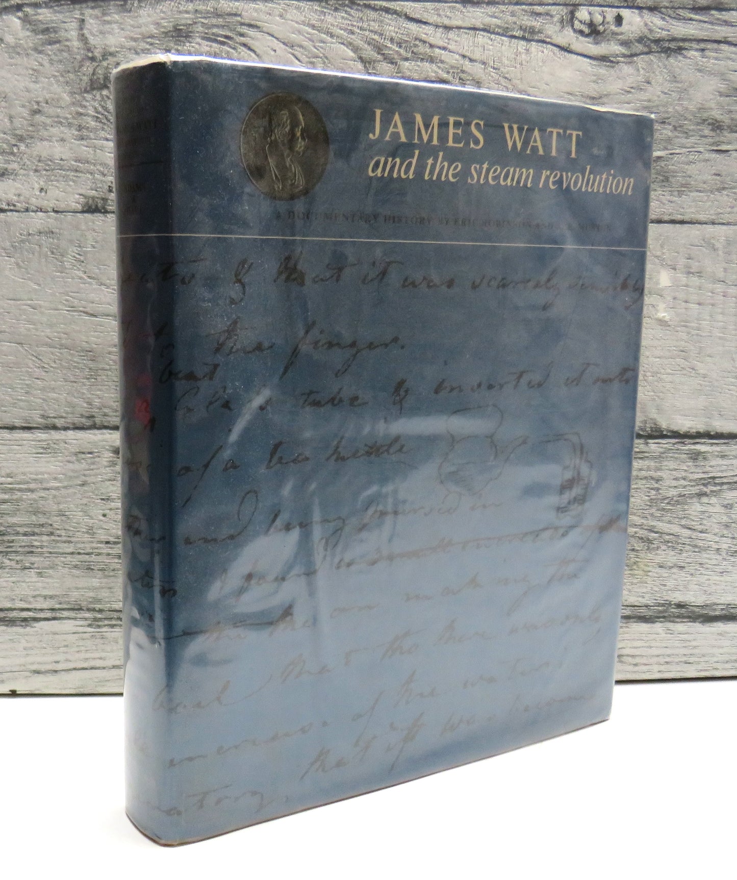 James Watt and The Steam Revolution A Documentary History By Eric Robinson and A. E. Musson 1969
