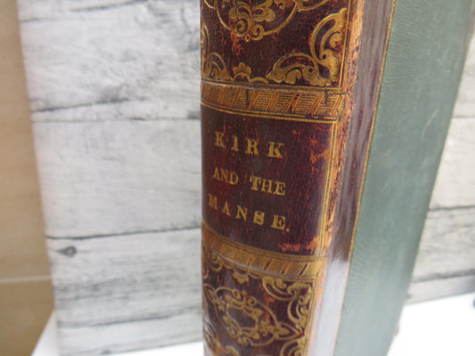 The Kirk and The Manse; Sixty Illustrated Views In Tinted Lithography of the Most Interesting and Romantic Parish Kirks and Manses in Scotland: With Descriptive and Historical Notices and An Introduction By The Rev. Robert W. Fraser 1857