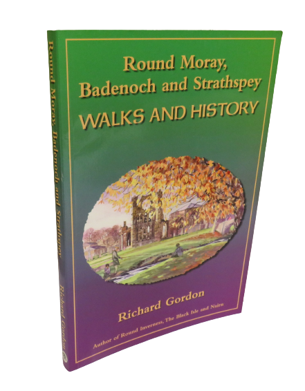 Round Moray, Badenoch and Strathspey, Walks and History by Richard Gordon, 1999