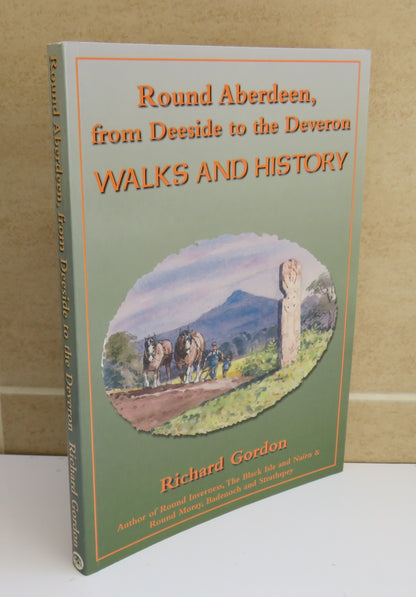 Round Aberdeen, From Deeside to the Deveron, Walks and History by Richard Gordon, 2000 book image 2