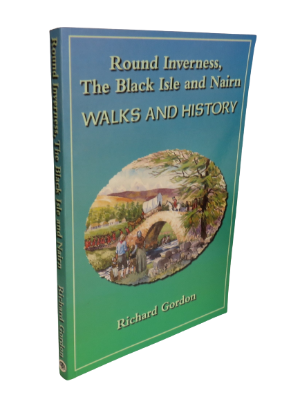 Round Inverness, The Black Isle and Nairn, Walks and History by Richard Gordon, 1998