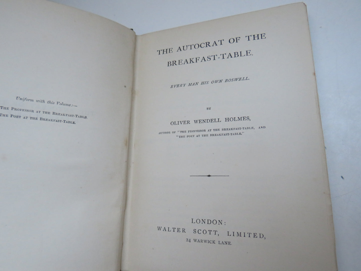 The Autocrat Of The Breakfast-Table Every Man His Boswell By Oliver Wendell Holmes