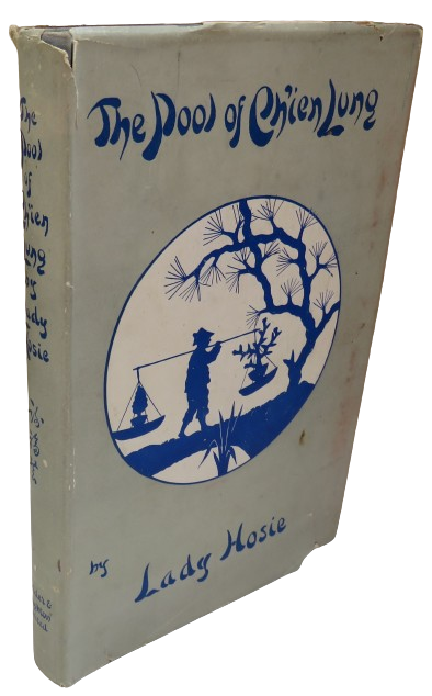 The Pool of Ch'ien Lung A Tale of Modern Peking By Lady Hosie 1944 book front cover