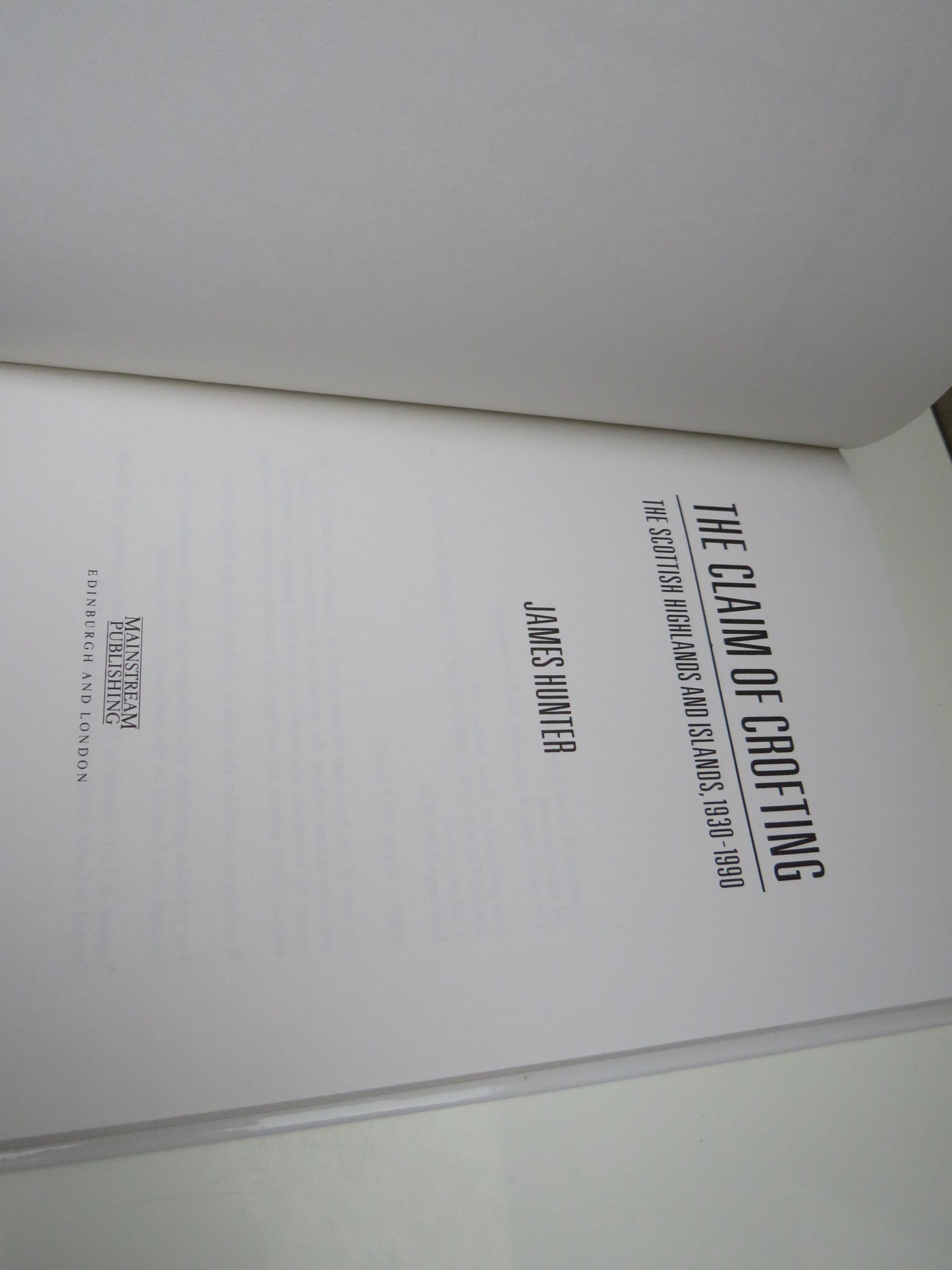 The Claim of Crofting, The Scottish Highlands and Islands. 1930-1990 by James Hunter, 1991