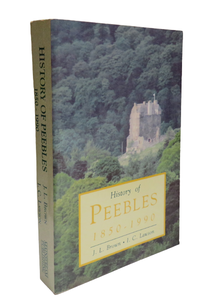 History of Peebles 1850-1990 by J. L. Brown and I. C. Lawson, 1990 book front cover