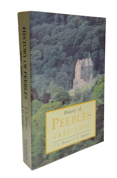 History of Peebles 1850-1990 by J. L. Brown and I. C. Lawson, 1990