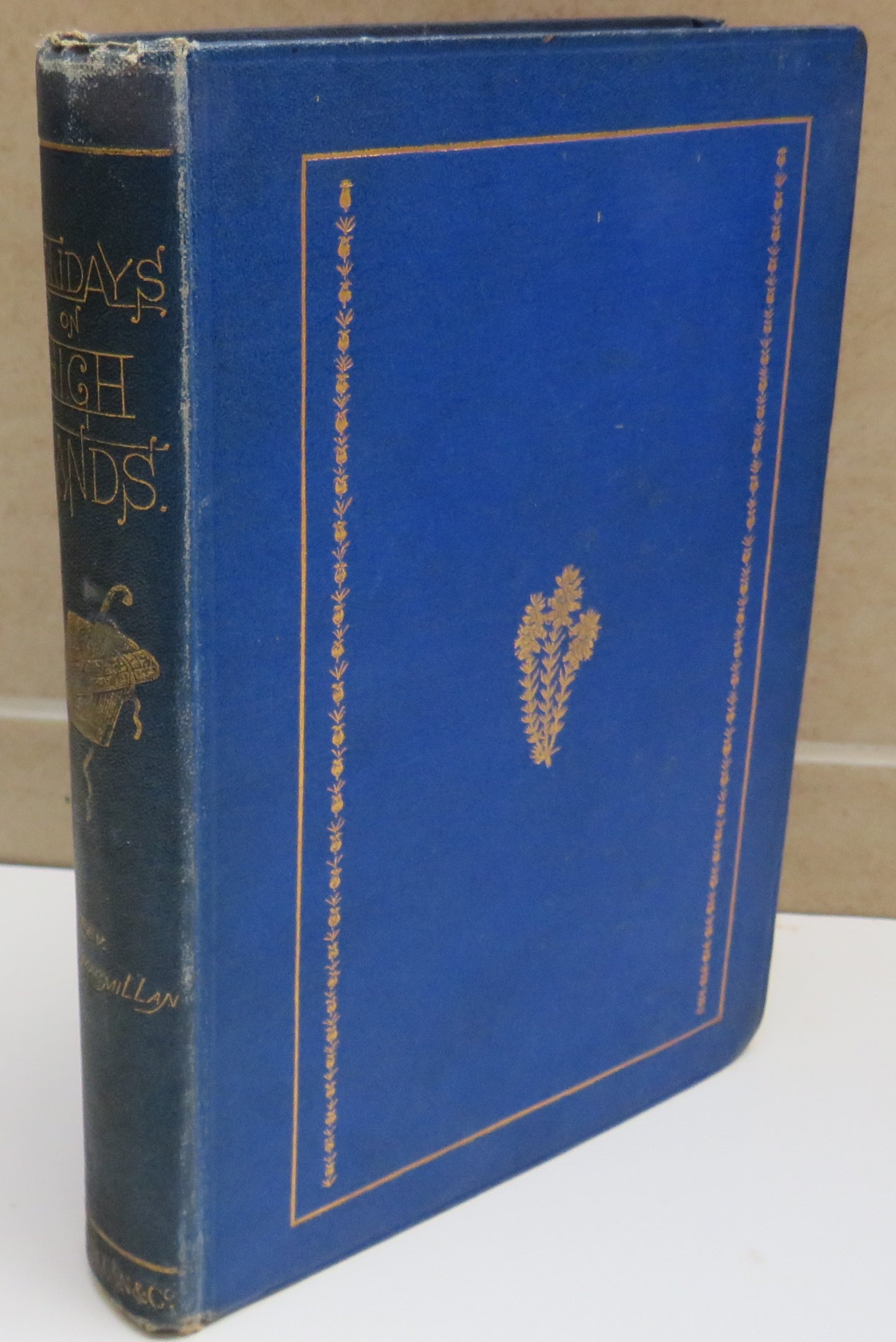 Holidays On High Lands; Or Rambles and Incidents In Search Of Alpine Plants By The Rev. Hugh Macmillan 1869