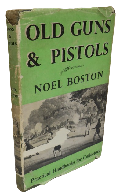 Old Guns & Pistols By Noel Boston 1958 Practical Handbook For Collectors book front cover