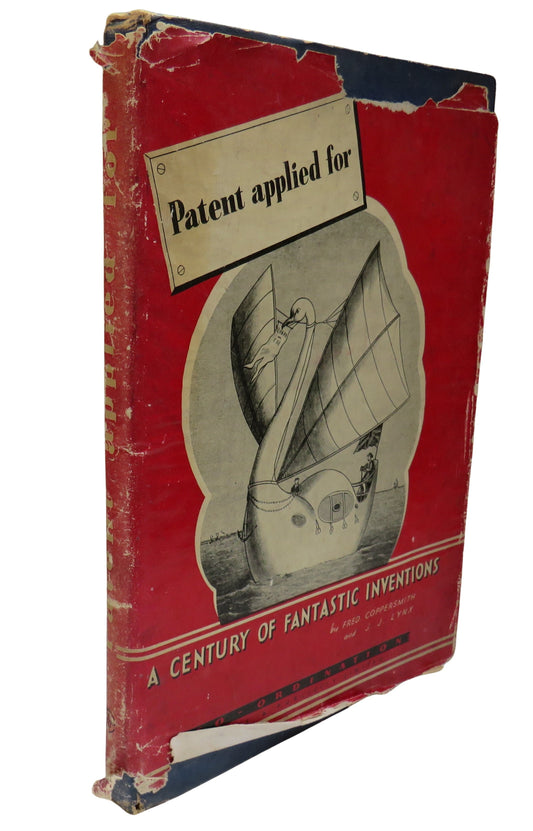 Patent Applied For A Century of Fantastic Inventions By Fred. Coppersmith J. J. Lynx 1949