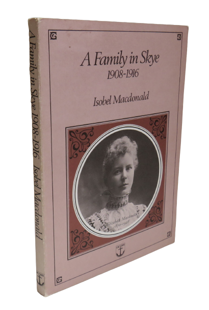 A Family In Skye, 1908-1916, by Isobel Macdonald, 1980