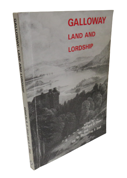 Galloway Land and Lordship Edited by Richard D. Oram and Geoffrey P. Stell