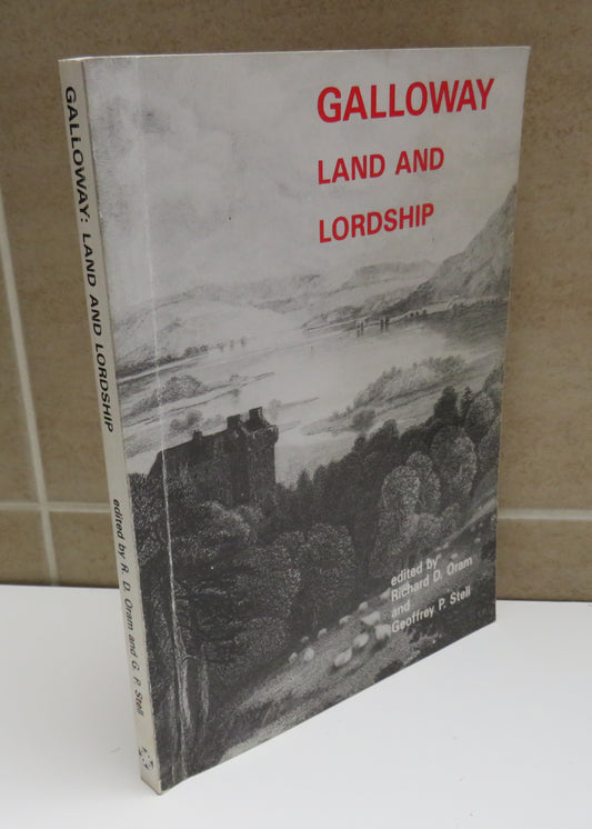 Galloway Land and Lordship Edited by Richard D. Oram and Geoffrey P. Stell