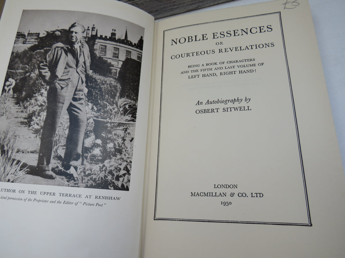Noble Essences or Courteous Revelations Being A Book of Characters and the Fifth and Last Volume of Left Hand, Right Hand! An Autobiography By Osbert Sitwell 1950