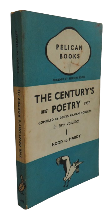 The Century's Poetry 1837-1937 An Anthology Compiled By Denys Kilham Roberts Vol. 1 Hood To Hardy Pelican Books