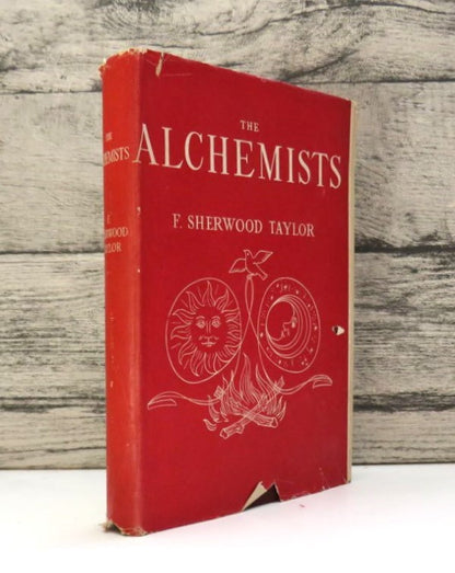 The Alchemists Founders of Modern Chemistry By F. Sherwood Taylor