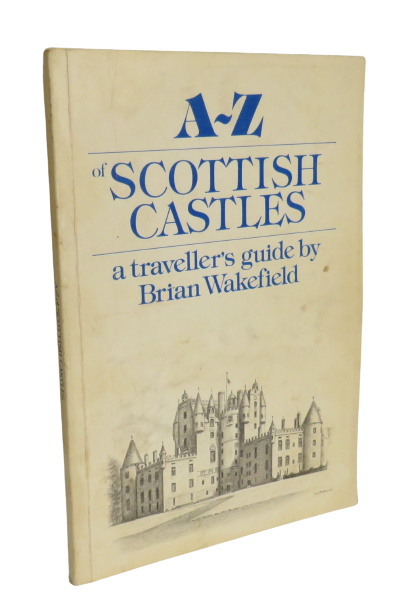 A-Z of Scottish Castles, a Traveller's Guide by Brian Wakefield