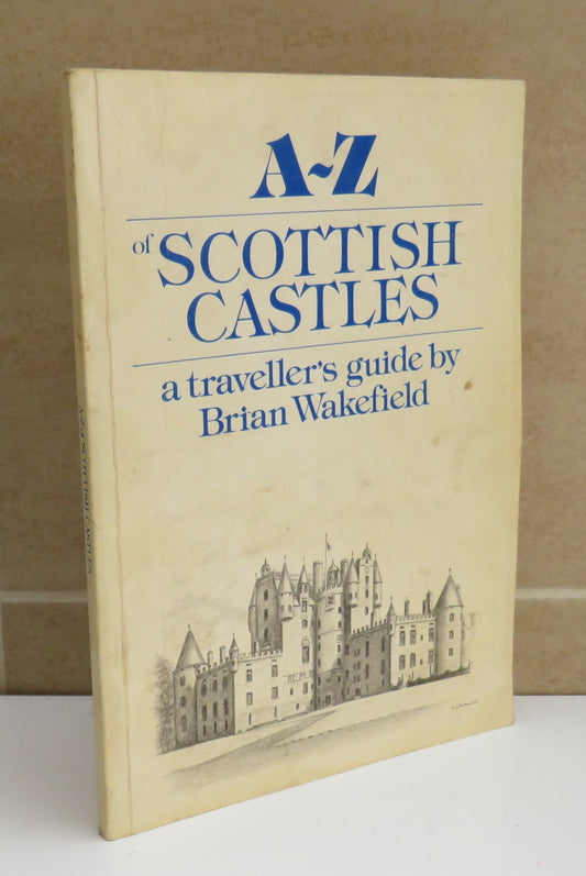 A-Z of Scottish Castles, a Traveller's Guide by Brian Wakefield