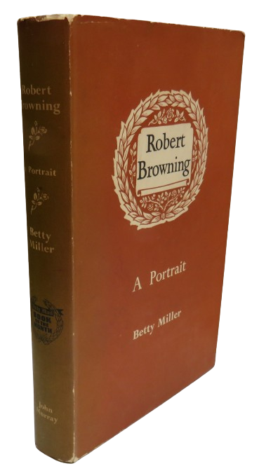 Robert Browning A Portrait By Betty Miller 1952 1st Edition