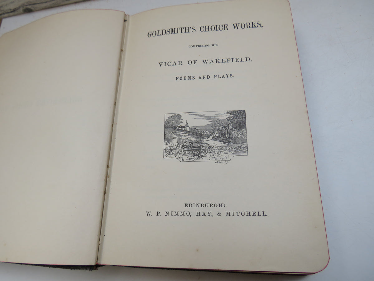 Goldsmith's Choice Works, Comprising His Vicar of Wakefield, Poems and Plays